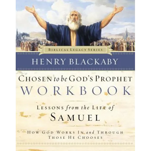 Chosen to Be God's Prophet Workbook: Lessons from the Life of Samuel: How God Works in and Through Those He Chooses - Paperback