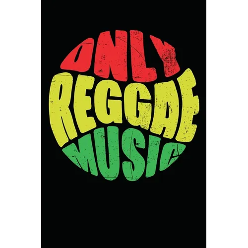 Only Reggae Music: Gift idea for reggae lovers and jamaican music addicts. 6 x 9 inches - 100 pages - Paperback