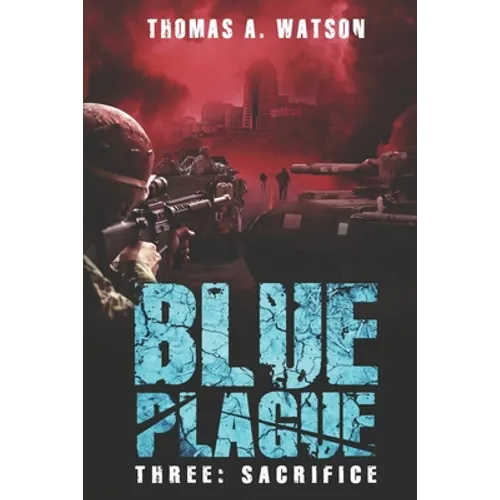 Blue Plague: Sacrifice: A Zombie Apocalypse Thriller (Book 3) - Paperback