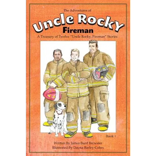 The Adventures of Uncle Rocky, Fireman Book 1: A Treasury of Twelve Uncle Rocky, Fireman Stories - Paperback
