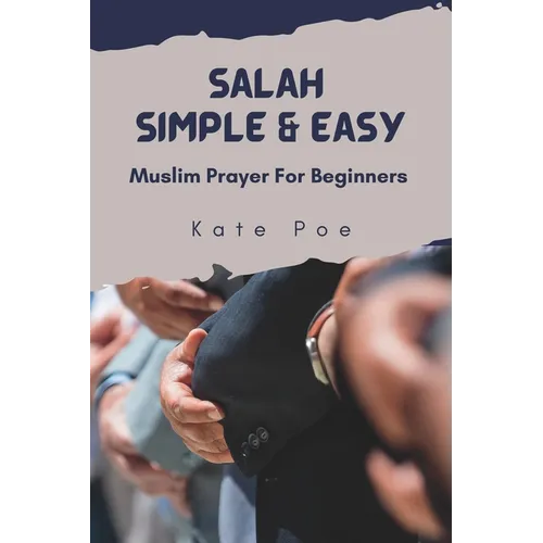 Salah Simple & Easy: Muslim Prayer For Beginners - Paperback
