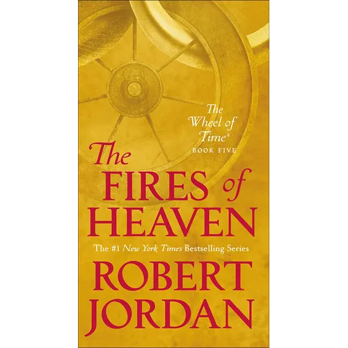 The Fires of Heaven: Book Five of 'the Wheel of Time' - Hardcover