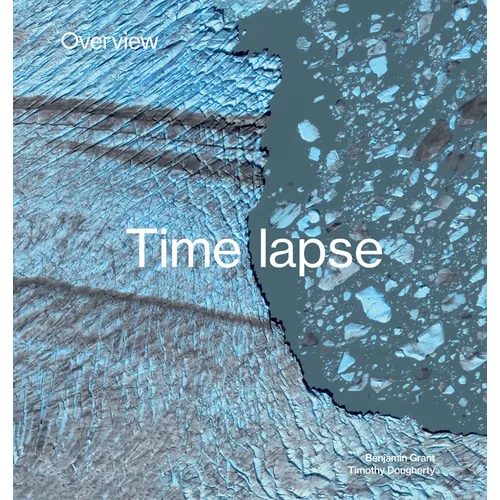 Overview Timelapse: How We Change the Earth - Hardcover