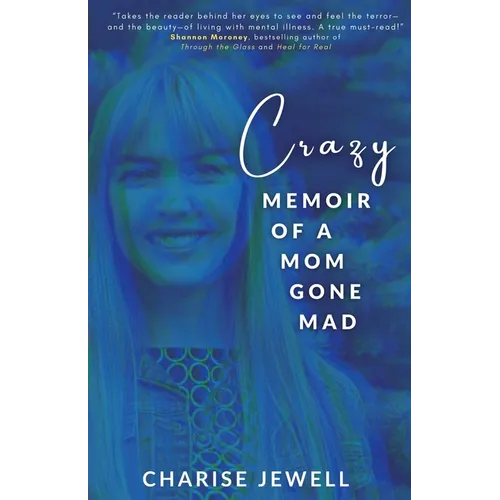 Crazy: Memoir of a Mom Gone Mad - Paperback