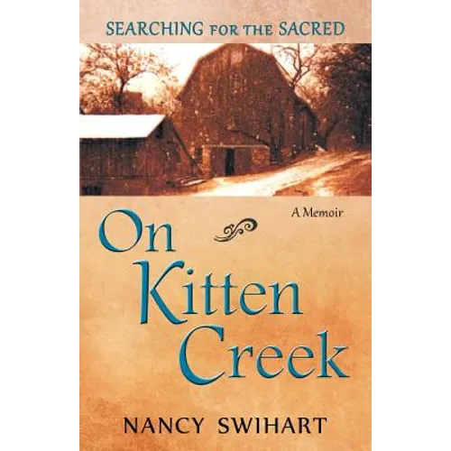 On Kitten Creek: Searching for the Sacred: A Memoir - Paperback