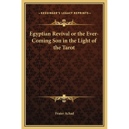 Egyptian Revival or the Ever-Coming Son in the Light of the Tarot - Hardcover