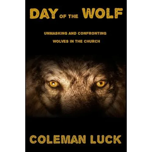 Day of the Wolf: Unmasking and Confronting Wolves in the Church - Paperback