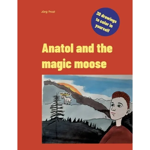 Anatol and the magic moose - Paperback