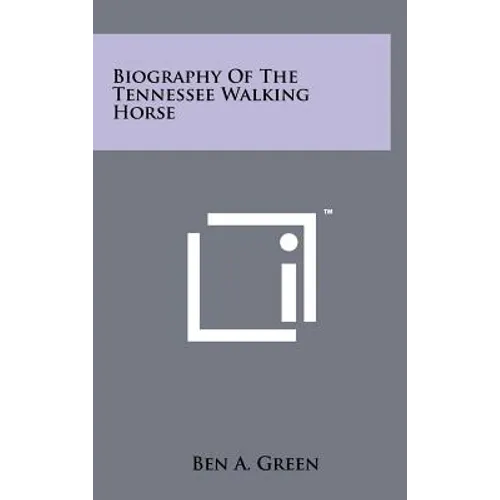 Biography Of The Tennessee Walking Horse - Hardcover