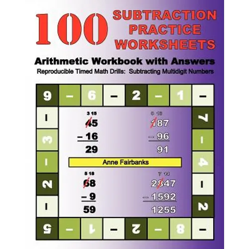 100 Subtraction Practice Worksheets Arithmetic Workbook with Answers: Reproducible Timed Math Drills: Subtracting Multidigit Numbers - Paperback