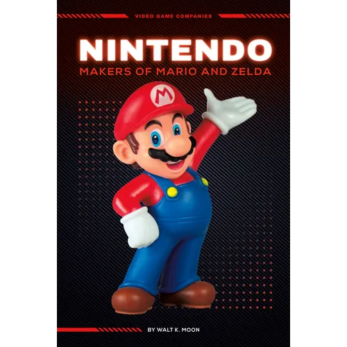 Nintendo: Makers of Mario and Zelda: Makers of Mario and Zelda - Library Binding