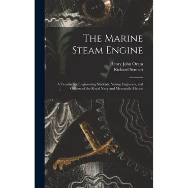 The Marine Steam Engine: A Treatise for Engineering Students, Young Engineers, and Officers of the Royal Navy and Mercantile Marine - Hardcover
