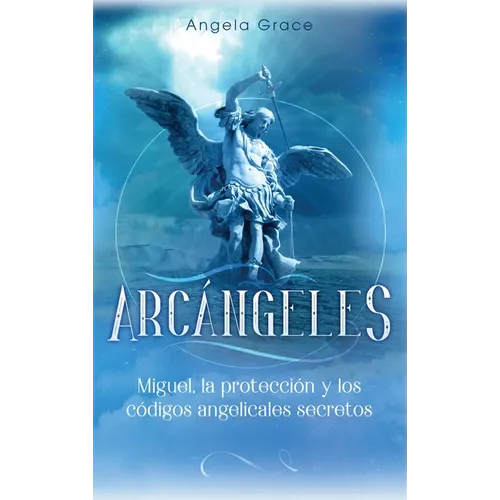 Arc疣geles: Miguel, la protecci y los cigos angelicales secretos - Hardcover