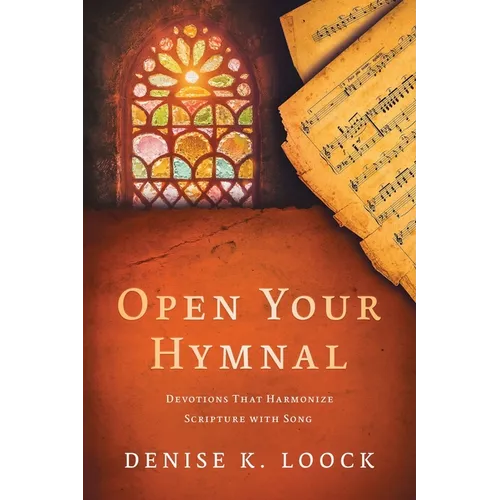 Open Your Hymnal: Devotions That Harmonize Scripture with Song - Paperback