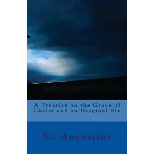 A Treatise on the Grace of Christ and on Original Sin - Paperback
