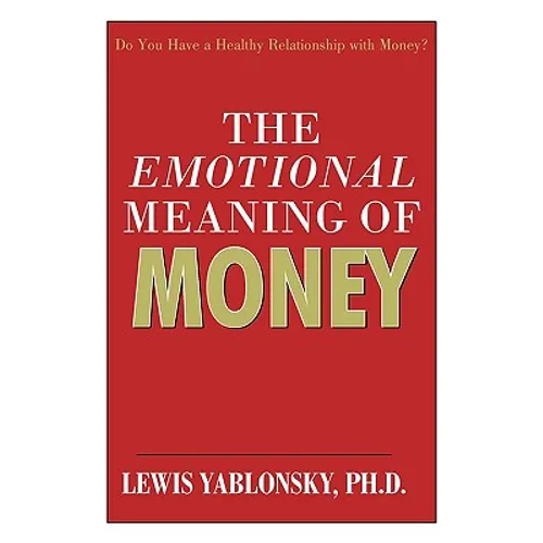 The Emotional Meaning of Money - Paperback