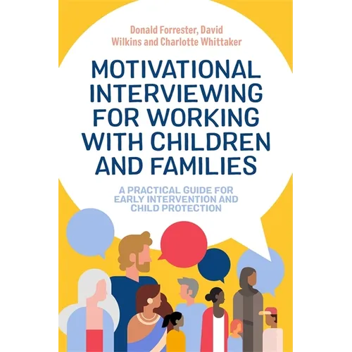 Motivational Interviewing for Working with Children and Families: A Practical Guide for Early Intervention and Child Protection - Paperback