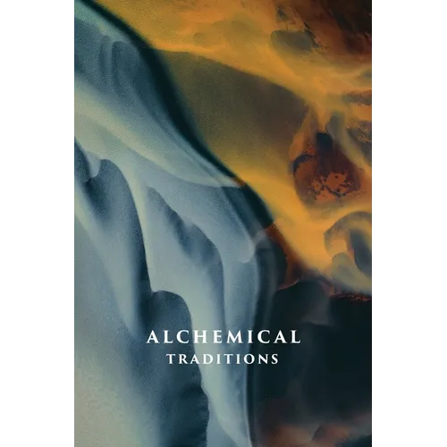 Alchemical Traditions: From Antiquity to the Avant-Garde - Paperback