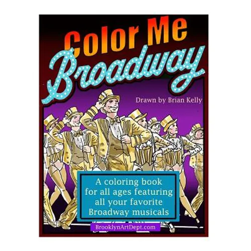 Color Me Broadway: All ages coloring book - Paperback