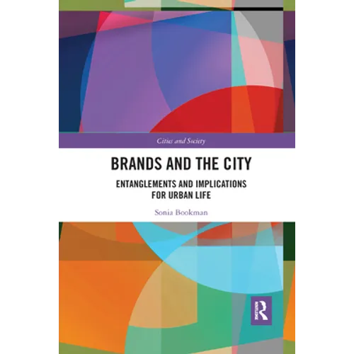 Brands and the City: Entanglements and Implications for Urban Life - Paperback