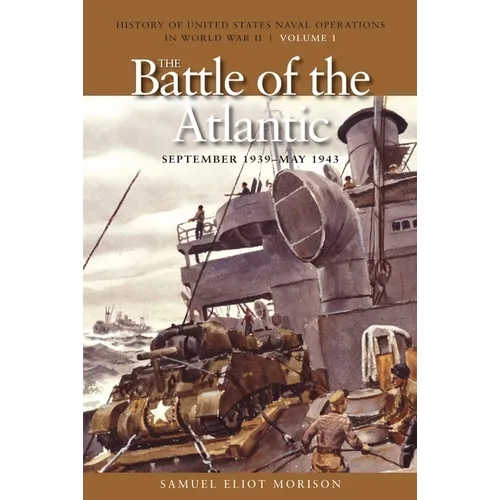 The Battle of the Atlantic, September 1939-1943: History of United States Naval Operations in World War II, Volume 1 - Paperback