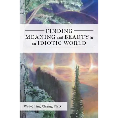 Finding Meaning and Beauty in an Idiotic World - Paperback