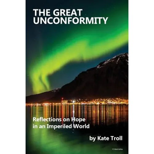 The Great Unconformity: Reflections on Hope in an Imperiled World - Paperback