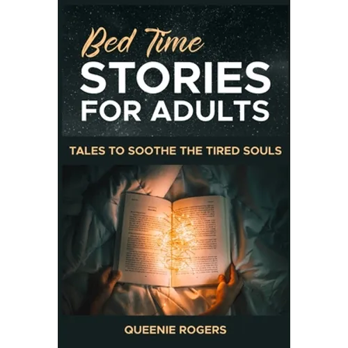 Bedtime Stories for Adults: Tales to Soothe the Tired Souls - Paperback