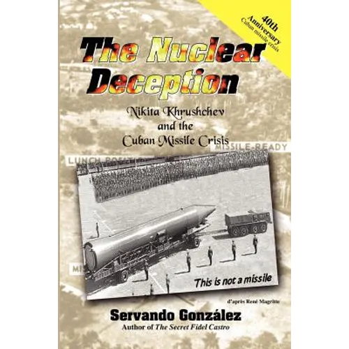 The Nuclear Deception: Nikita Khrushchev and the Cuban Missile Crisis - Paperback