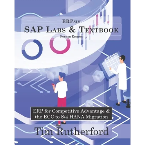 ERPsim SAP Labs & Textbook: ERP for Competitive Advantage & the ECC to S/4 HANA Migration - Paperback