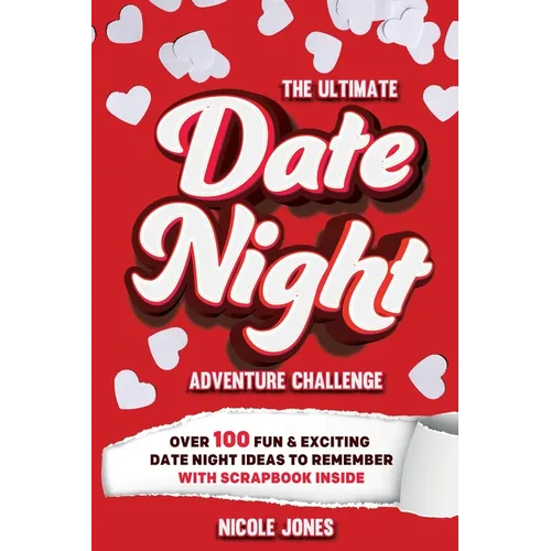 The Ultimate Date Night Adventure Challenge: Over 100 Fun & Exciting Date Night Ideas To Remember With Scrapbook Inside - Paperback