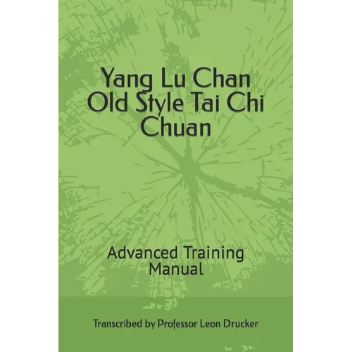 Yang Lu Chan Old Style Tai Chi Chuan: Advanced Training Manual - Paperback