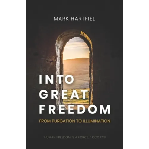 Into Great Freedom: From Purgation to Illumination - Paperback