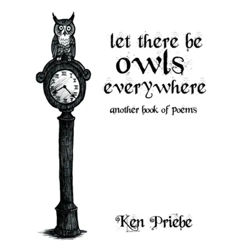 Let There Be Owls Everywhere: Another Book of Poems - Hardcover