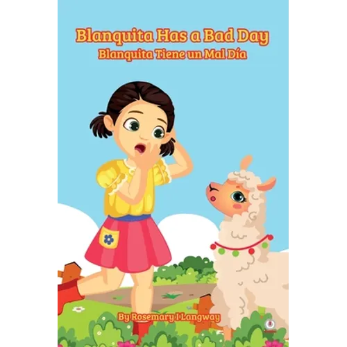 Blanquita Has a Bad Day: Blanquita Tiene un Mal Día - Hardcover