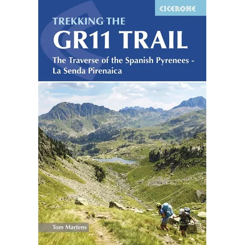 Trekking the Gr11 Trail: The Traverse of the Spanish Pyrenees - La Senda Pirenaica - Paperback