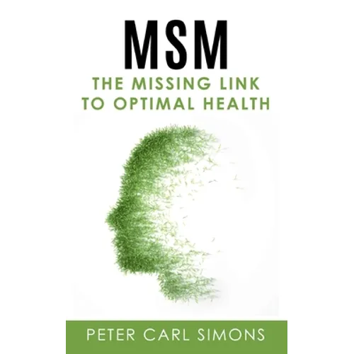 MSM - The Missing Link to Optimal Health - Paperback