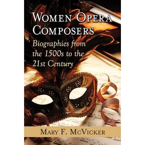 Women Opera Composers: Biographies from the 1500s to the 21st Century - Paperback