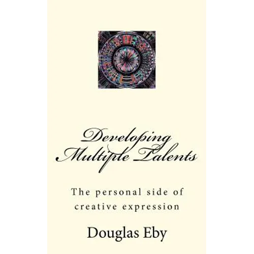 Developing Multiple Talents: The personal side of creative expression - Paperback