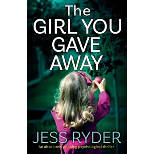 The Girl You Gave Away: An absolutely gripping psychological thriller - Paperback