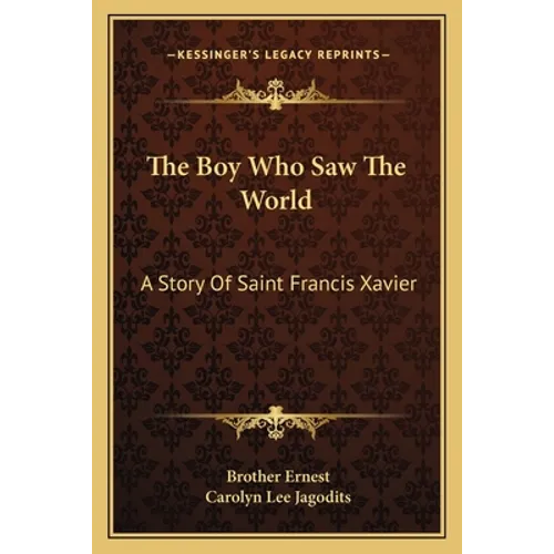 The Boy Who Saw The World: A Story Of Saint Francis Xavier - Paperback