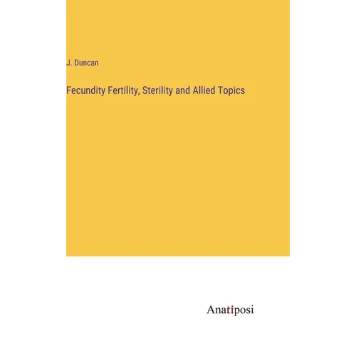 Fecundity Fertility, Sterility and Allied Topics - Hardcover
