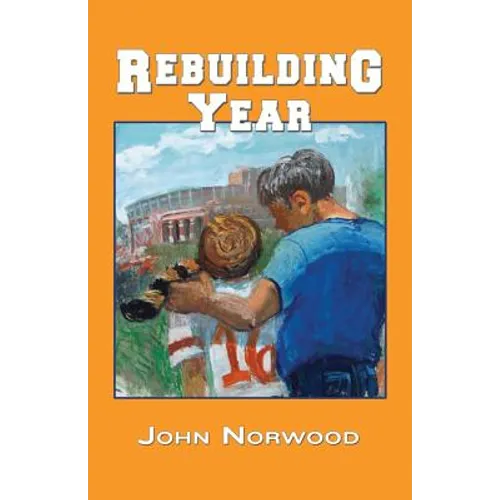 Rebuilding Year: A Boy, His Father, and the 1998 Tennessee Volunteers - Paperback