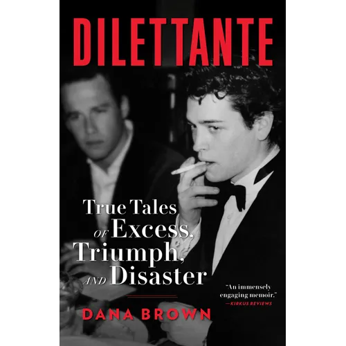 Dilettante: True Tales of Excess, Triumph, and Disaster - Hardcover
