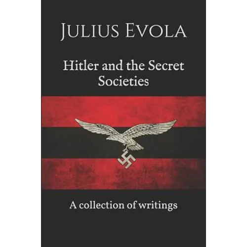 Hitler and the Secret Societies: A collection of writings - Paperback