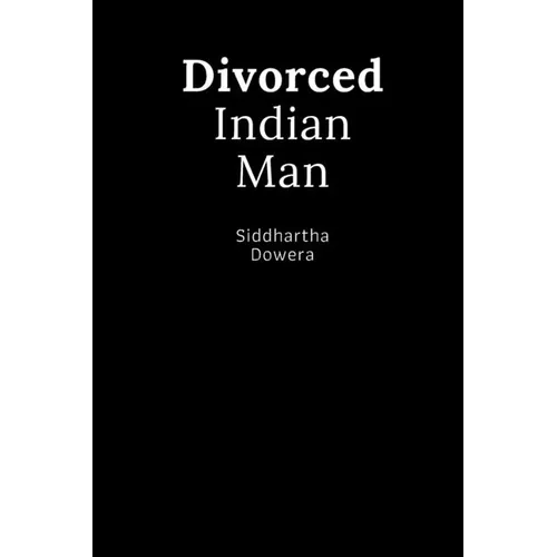 Divorced Indian Man: Divorce after an arranged marriage in India - Paperback