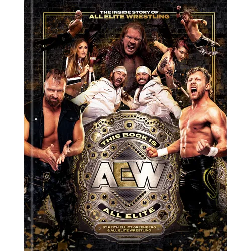 This Book Is All Elite: The Inside Story of All Elite Wrestling - Hardcover