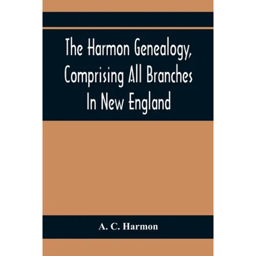 The Harmon Genealogy, Comprising All Branches In New England - Paperback
