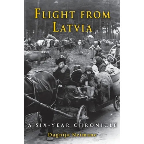 Flight from Latvia: A Six-Year Chronicle - Paperback