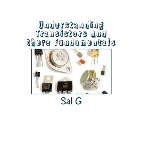 Understanding Transistors And there Fundamentals: Transistors And there Fundamentals - Paperback
